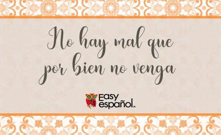 Easy Español - No hay mal que por bien no venga