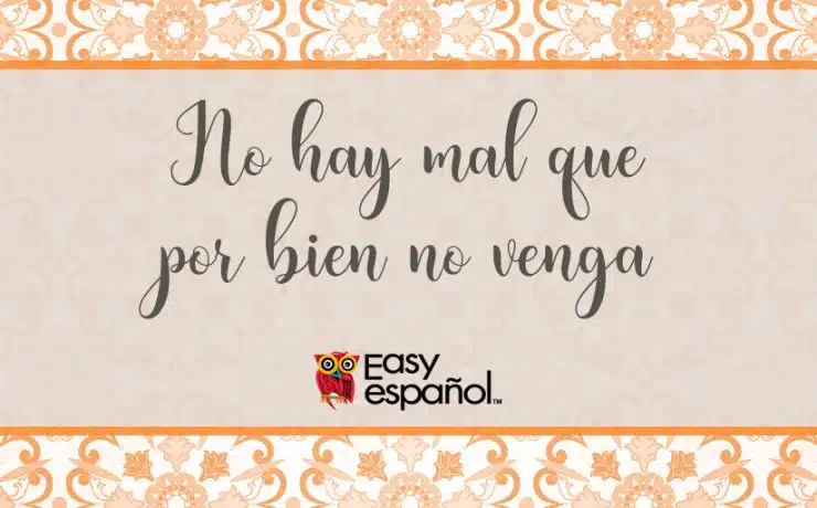 Easy Español - No hay mal que por bien no venga