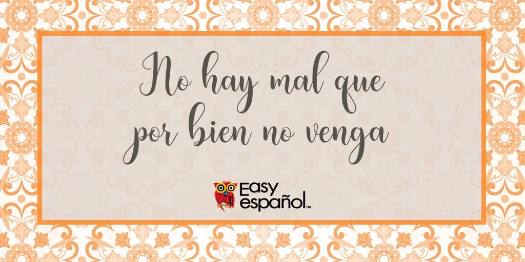 Easy Español - No hay mal que por bien no venga