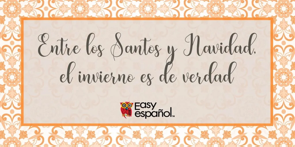 Entre Santos y Navidad el invierno es de verdad - Easy Español