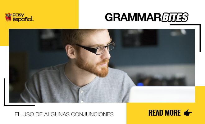 Usos de algunas conjunciones - Easy Español
