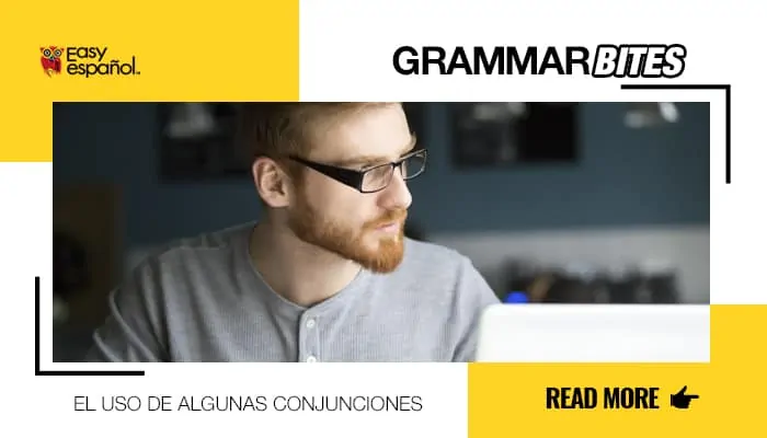 Usos de algunas conjunciones - Easy Español