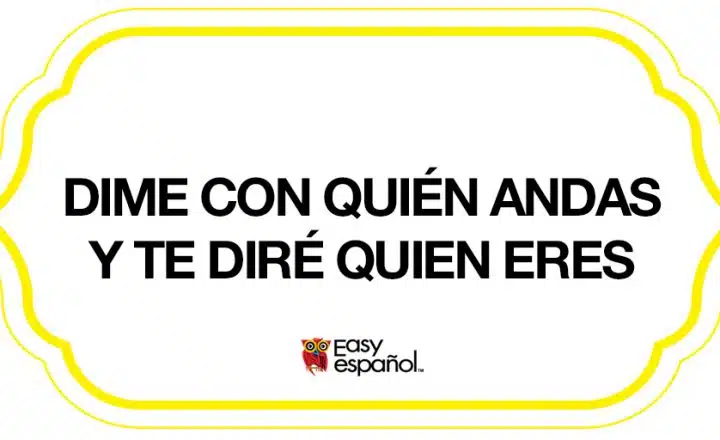 DIme con quién andas y te diré quién eres - Easy Español