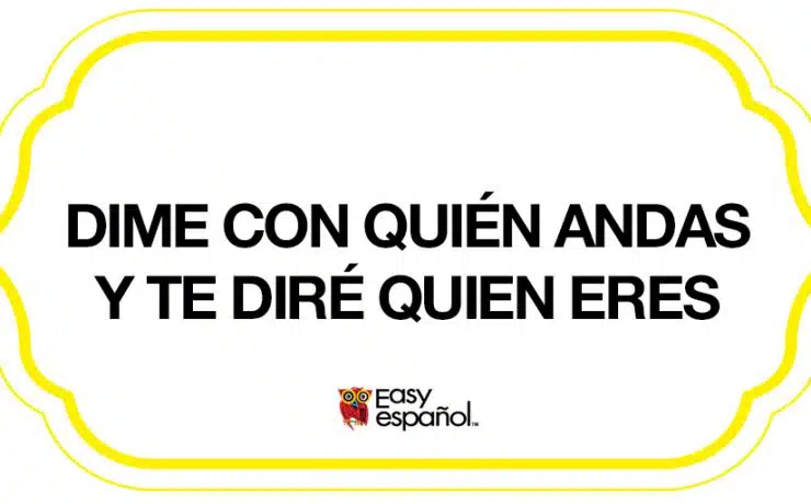 DIme con quién andas y te diré quién eres - Easy Español