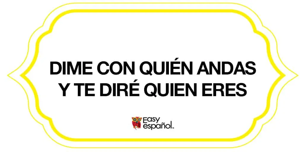 DIme con quién andas y te diré quién eres - Easy Español