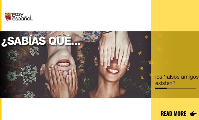 ¿Sabías que los 'falsos amigos' existen? - Easy Español
