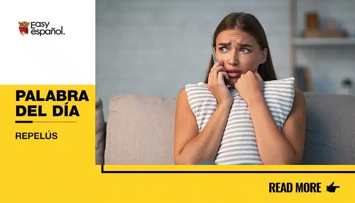 La palabra del día: Repelús - Easy Español