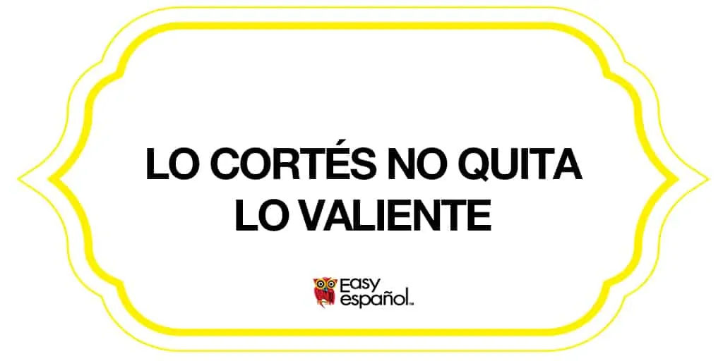 Saying of the day: Lo cortés no quita lo valiente - Easy Español