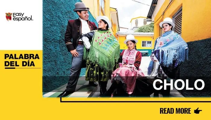 La palabra del día: Cholo