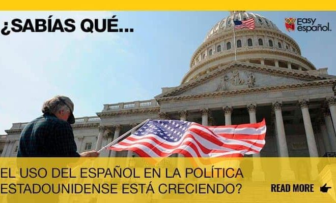 ¿Sabías que el uso del español en la política estadounidense está creciendo? - Easy Español