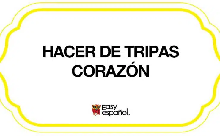 Saying of the day: Hacer de tripas corazón - Easy Español