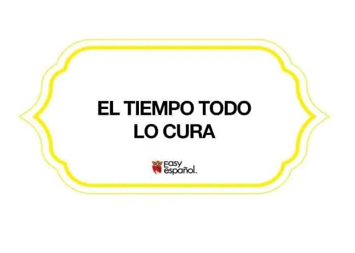 Saying of the day: El tiempo todo lo cura - Easy Español