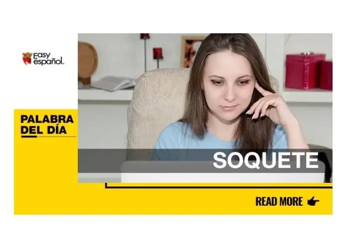 La palabra del día: Soquete - Easy Español