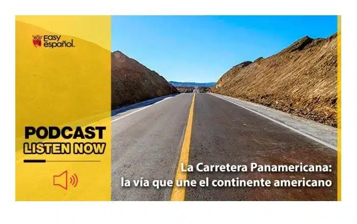 Easy Podcast: La Carretera Panamericana: la vía que une el continente americano - Easy Español
