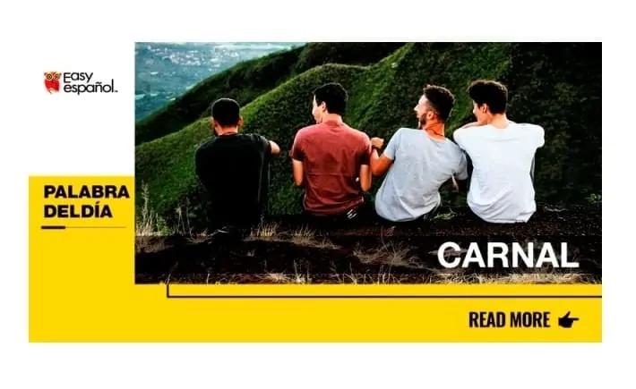 La palabra del día: Carnal - Easy Español