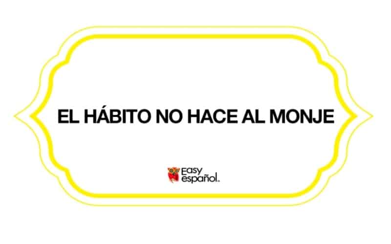 Saying of the Day: El hábito no hace al monje - Easy Español