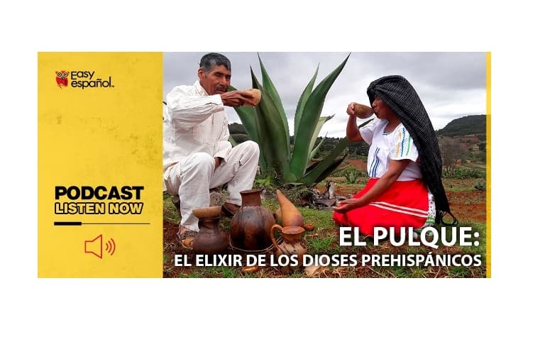 Easy Podcast: El pulque, el elixir de los dioses prehispánicos - Easy Español