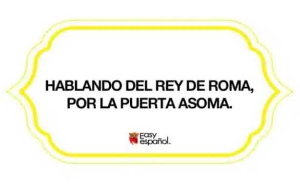 Hablando del rey de Roma, por la puerta asoma - Easy Español