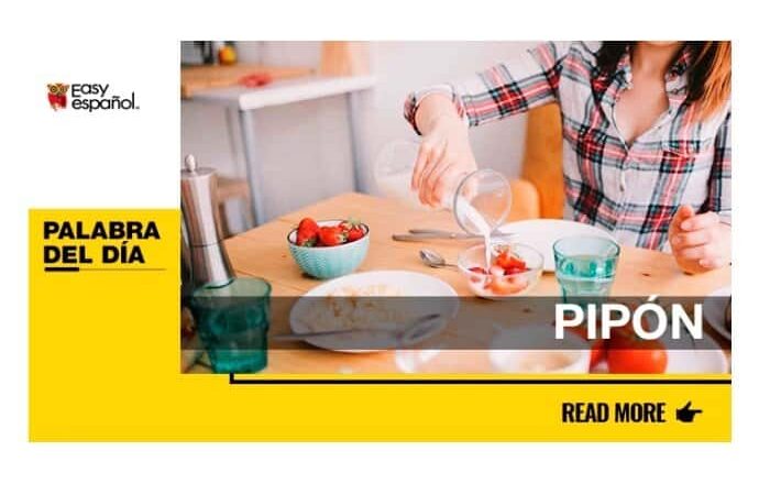 La palabra del día: Pipón - Easy Español