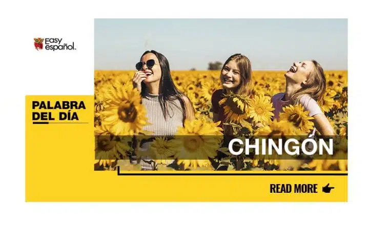 La palabra del día: Chingón - Easy Español