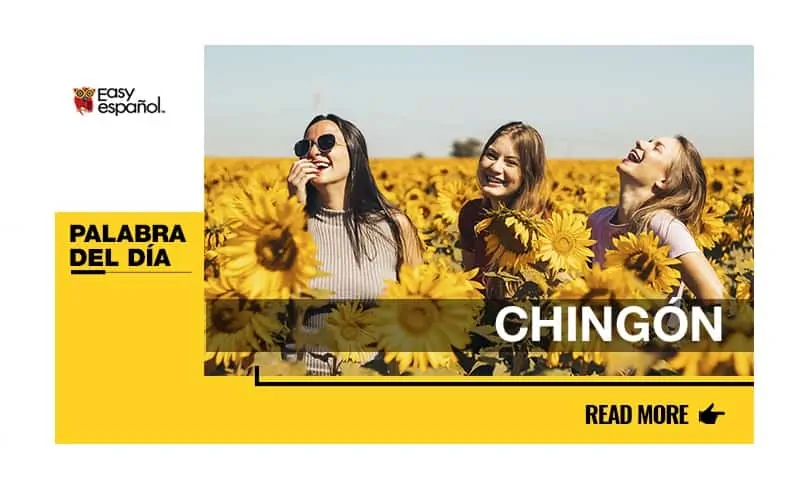 La palabra del día: Chingón - Easy Español