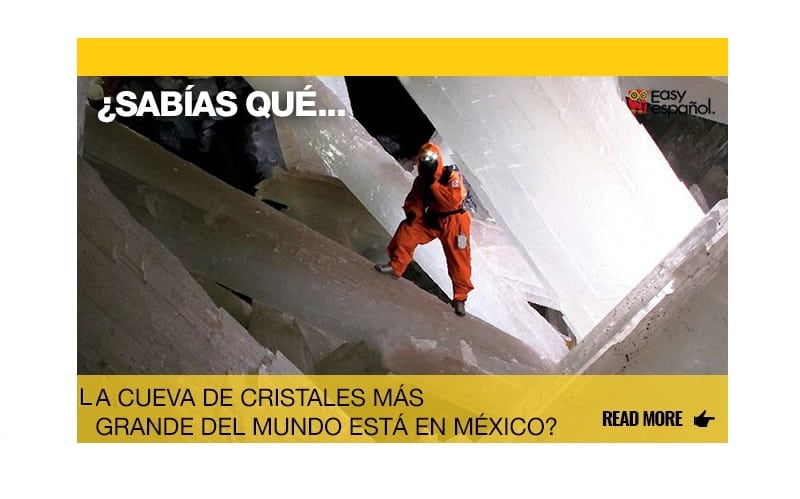 ¿Sabías que la cueva de cristales más grande del mundo está en México? - Easy Español