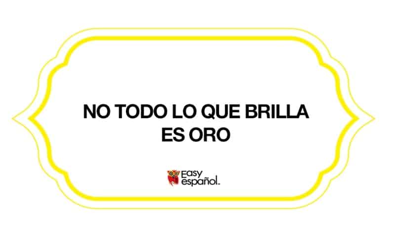 Saying of the day: No todo lo que brilla es oro - Easy Español