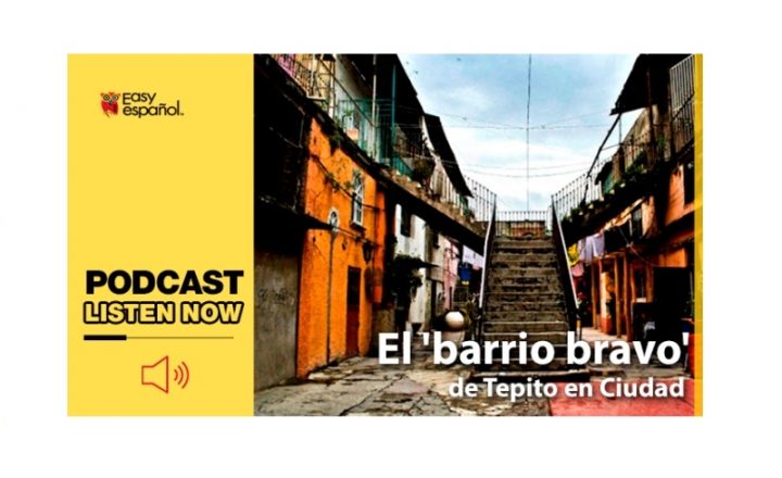 Easy Podcast: El 'barrio bravo' de Tepito - Easy Español