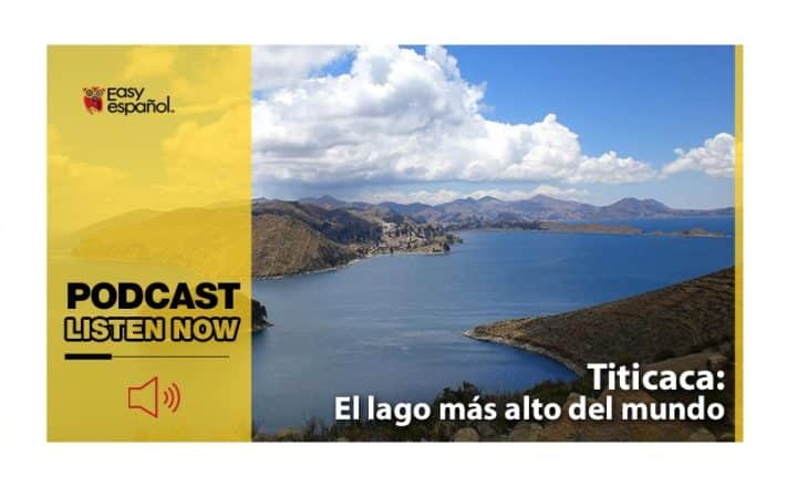 Easy Podcast: Titicaca, el lago más alto del mundo - Easy Español
