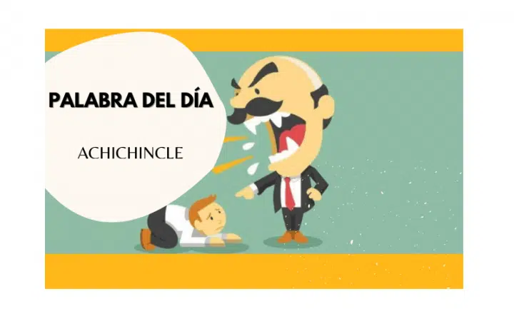 La palabra del día: Achichincle - Easy Español
