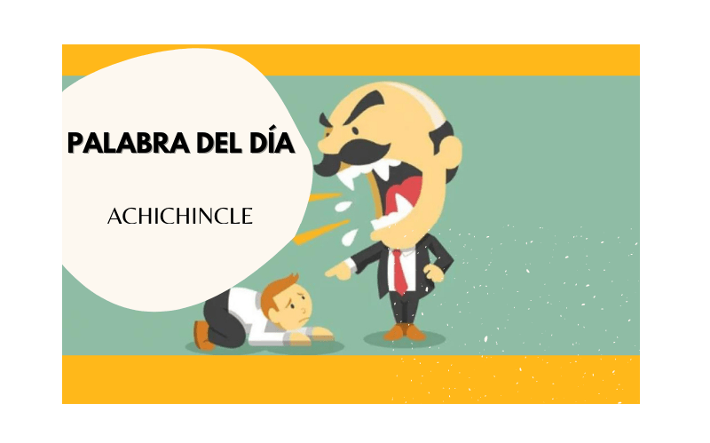 La palabra del día: Achichincle - Easy Español
