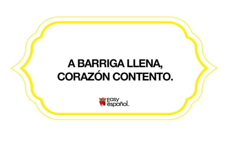 Saying of the day: A barriga llena, corazón contento - Easy Español