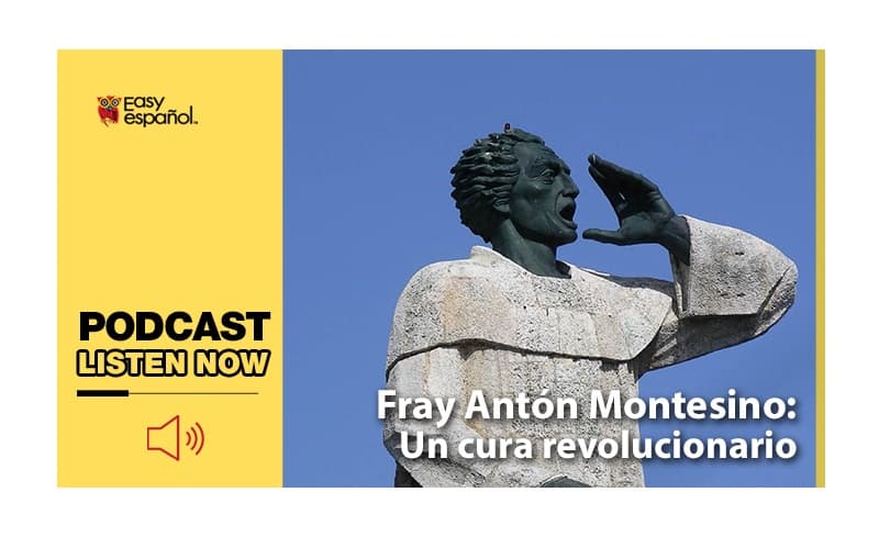 Easy Podcast: Fray Antón Montesino: un cura revolucionario - Easy Español