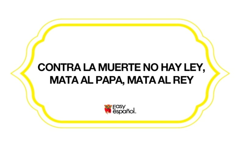 Contra la muerte no hay ley, mata al papa, mata al rey - Easy Español