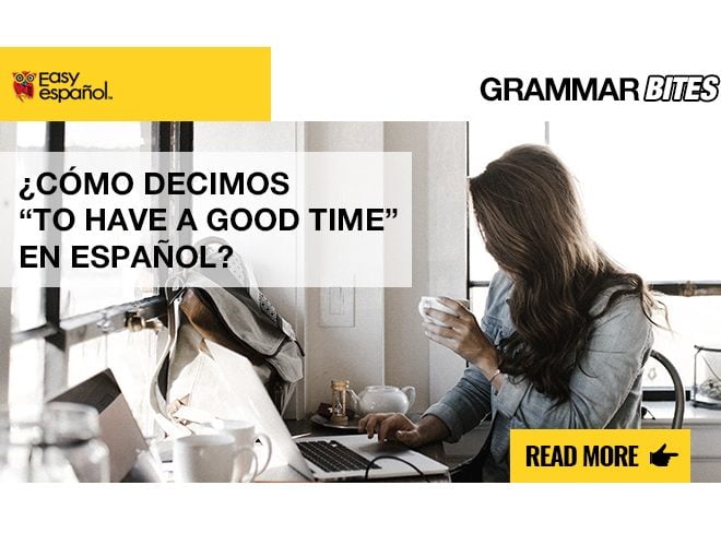 ¿Cómo decimos "to have a good time" en español? - Easy Español