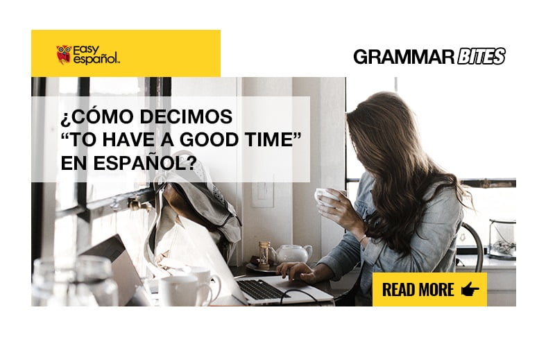 ¿Cómo decimos "to have a good time" en español? - Easy Español