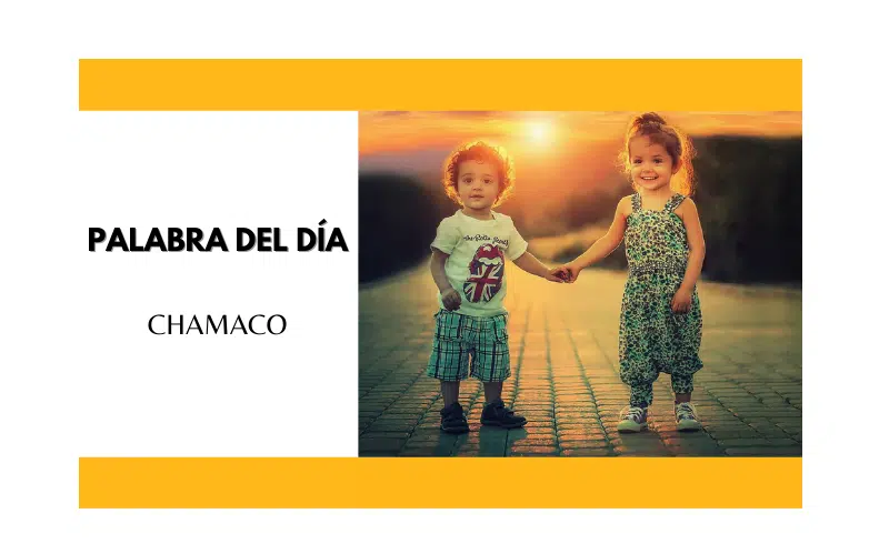 La palabra del día: Chamaco - Easy Español