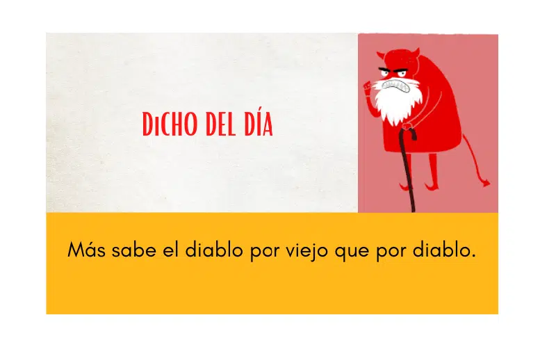 Saying of the day: Más sabe el diablo por viejo que por diablo - Easy Español