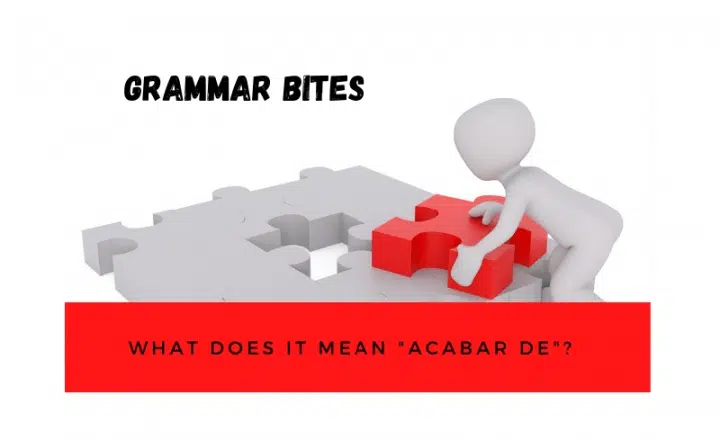 ¿Qué significa 'acabar de'? - Easy Español