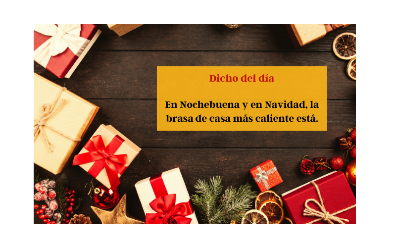 Saying of the day: En Nochebuena y en Navidad, la brasa de la casa más caliente está - Easy Español