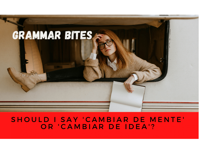 Should I say 'cambiar de mente' or 'cambiar de idea'? - Easy Español