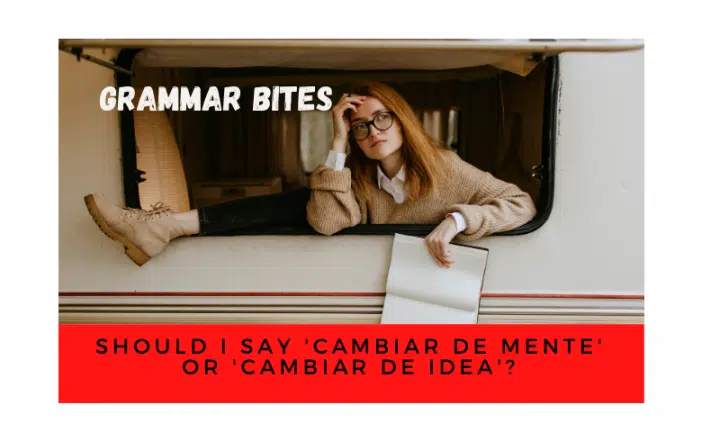 Should I say 'cambiar de mente' or 'cambiar de idea'? - Easy Español