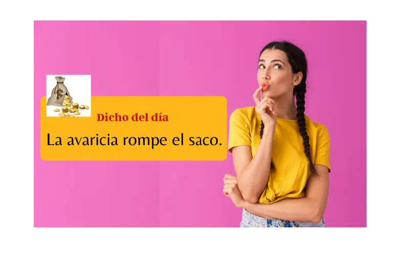 Saying of the day: La avaricia rompe el saco - Easy Español