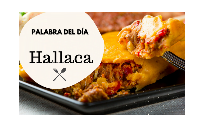 La palabra del día: Hallaca - Easy Español