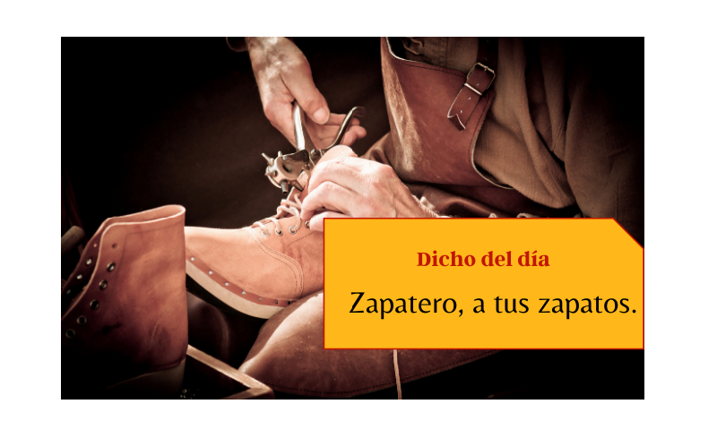 Saying of the day: Zapatero, a tus zapatos - Easy Español