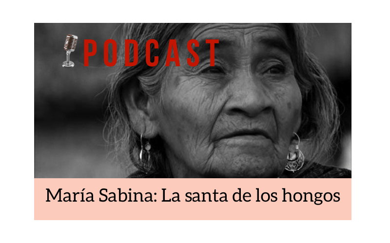 Easy Podcast: María Sabina, la santa de los hongos - Easy Español