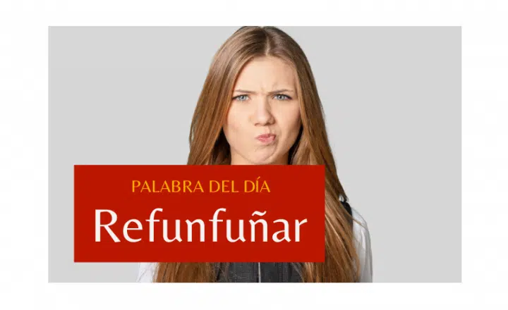 La palabra del día: Refunfuñar - Easy Español