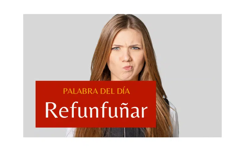 La palabra del día: Refunfuñar - Easy Español