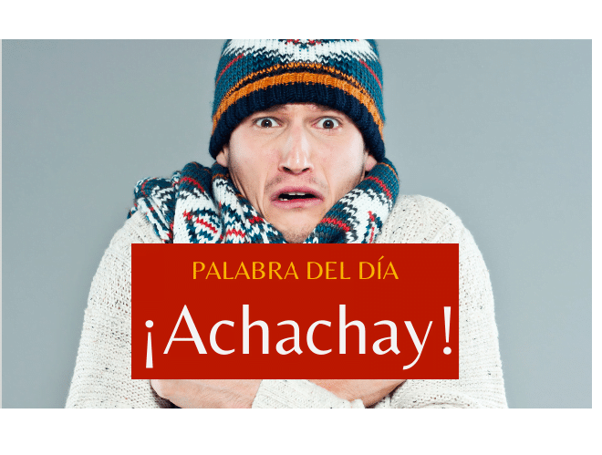 La palabra del día: ¡Achachay! - Easy Español