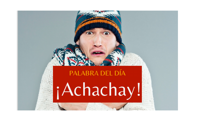 La palabra del día: ¡Achachay! - Easy Español